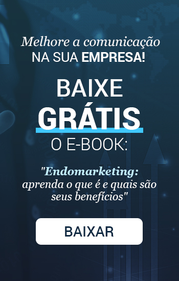 Endomarketing - Aprenda o que é e quais são seus benefícios