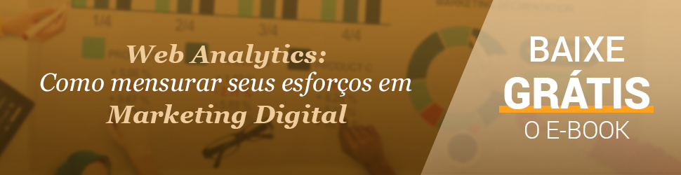 Web Analytics: como mensurar seus esforços em marketing digital